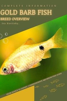 Paperback Gold Barb Fish: From Novice to Expert. Comprehensive Aquarium Fish Guide Book