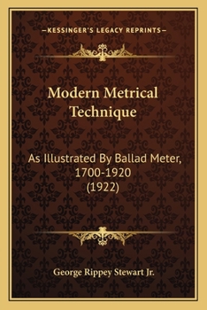 Modern Metrical Technique: As Illustrated By Ballad Meter, 1700-1920