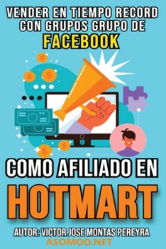 Paperback Vender En Tiempo Record Con Grupos de Facebook Como Afiliado En Hotmart [Spanish] Book
