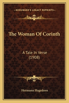 Paperback The Woman Of Corinth: A Tale In Verse (1908) Book