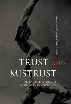 Hardcover Trust and Mistrust: Radical Risk Strategies in Business Relationships Book