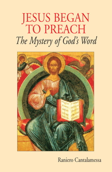 Paperback Jesus Began to Preach: The Mystery of God's Word Book