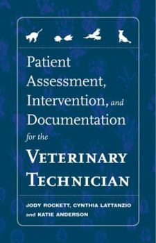 Spiral-bound Patient Assessment, Intervention and Documentation for the Veterinary Technician: A Guide to Developing Care Plans and Soap's Book