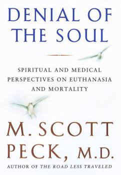 Hardcover Denial of the Soul: Spiritual and Medical Perspectives on Euthanasia and Mortality Book