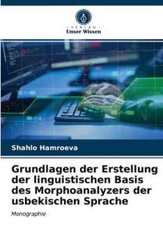 Paperback Grundlagen der Erstellung der linguistischen Basis des Morphoanalyzers der usbekischen Sprache [German] Book