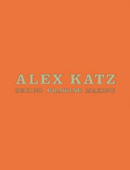 Hardcover Alex Katz: Seeing, Drawing, Making Book