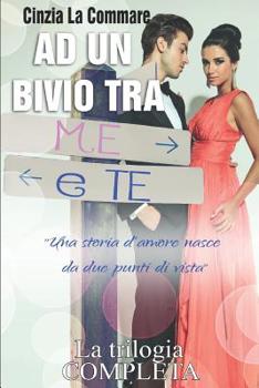 Paperback Ad Un Bivio Tra Me E Te: La Trilogia Completa [Italian] Book