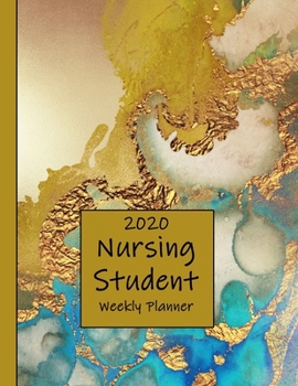 2020 Nursing Student Weekly Planner: LPN RN Nurse CNA Education Monthly Daily Class Assignment Activities Schedule Journal Pages Watercolor Turquoise & Gold