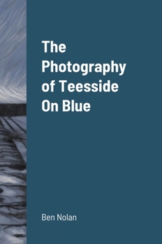 Hardcover The Photography of Teesside On Blue Book