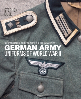 Hardcover German Army Uniforms of World War II: A Photographic Guide to Clothing, Insignia and Kit Book