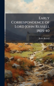 Hardcover Early Correspondence of Lord John Russell 1805-40 Book