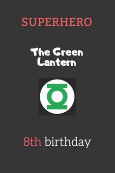 8th birthday gifts for kids -  The Green Lantern: Superhero Kids Notebook