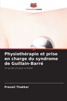Physiothérapie et prise en charge du syndrome de Guillain-Barré (French Edition)