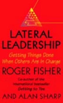 Hardcover Lateral Leadership: Getting Things Done When You're Not the Boss Book