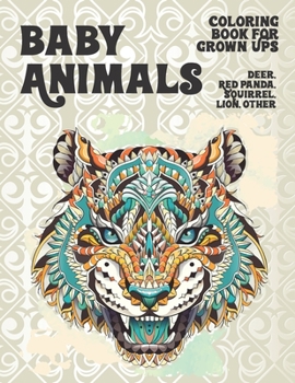 Paperback Baby Animals - Coloring Book for Grown-Ups - Deer, Red panda, Squirrel, Lion, other Book