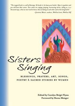 Paperback Sisters Singing: Blessings, Prayers, Art, Songs, Poetry and Sacred Stories by Women Book