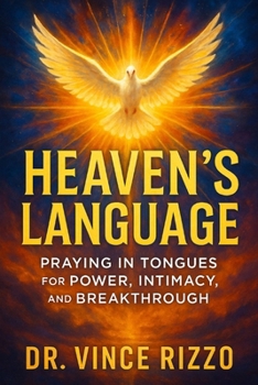 Paperback Heaven's Language: Praying in Tongues for Power, Intimacy, and Breakthrough Book