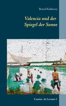 Paperback Valencia und der Spiegel der Sonne: Camino de Levante [German] Book