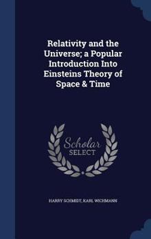 Hardcover Relativity and the Universe; a Popular Introduction Into Einsteins Theory of Space & Time Book