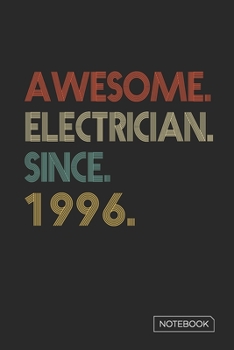 Paperback Awesome Electrician Since 1996 Notebook: Blank Lined 6 x 9 Keepsake Birthday Journal Write Memories Now. Read them Later and Treasure Forever Memory B Book