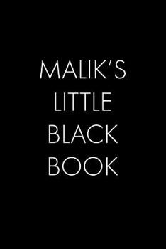 Paperback Malik's Little Black Book: The Perfect Dating Companion for a Handsome Man Named Malik. A secret place for names, phone numbers, and addresses. Book