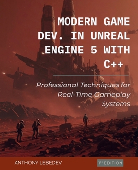 Paperback Modern Game Development in Unreal Engine 5 with C++: Professional Techniques for Real-Time Gameplay Systems Book