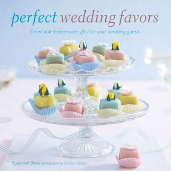 Hardcover Perfect Wedding Favors: Delectable Homemade Gifts for Your Wedding Guests Book