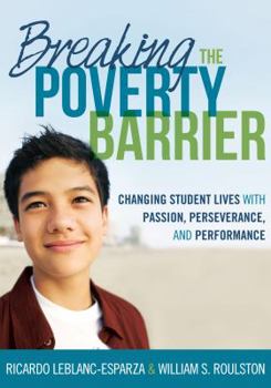 Paperback Breaking the Poverty Barrier: Changing Student Lives with Passion, Perseverance, and Performance Book