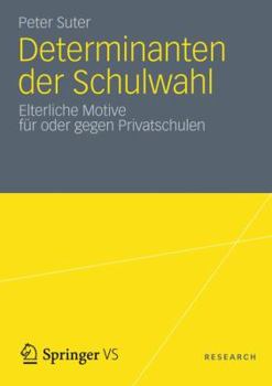 Paperback Determinanten Der Schulwahl: Elterliche Motive Für Oder Gegen Privatschulen [German] Book