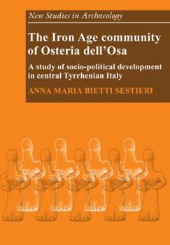 Paperback The Iron Age Community of Osteria Dell'osa: A Study of Socio-Political Development in Central Tyrrhenian Italy Book