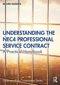 Paperback Understanding the NEC4 Professional Service Contract: A Practical Handbook Book