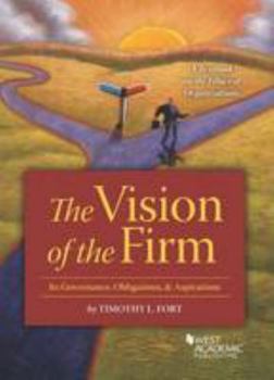 Paperback The Vision of the Firm: Its Governance, Obligations, and Aspirations: A Textbook on the Ethics of Organizations Book