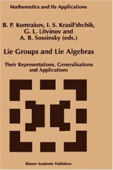 Lie Groups and Lie Algebras - Their Representations, Generalisations and Applications (Mathematics and its Applications Volume 433)