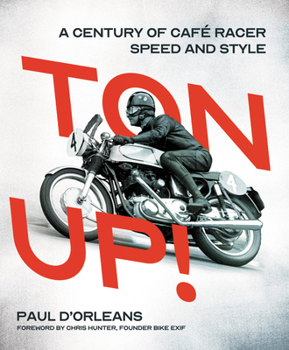 Hardcover Ton Up!: A Century of Cafe Racer Speed and Style Book