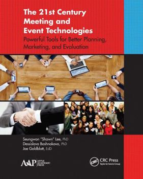 Paperback The 21st Century Meeting and Event Technologies: Powerful Tools for Better Planning, Marketing, and Evaluation Book