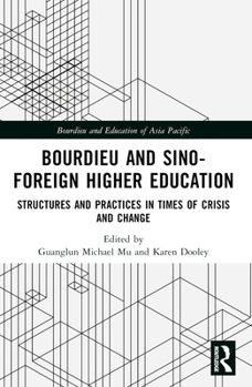 Paperback Bourdieu and Sino-Foreign Higher Education: Structures and Practices in Times of Crisis and Change Book