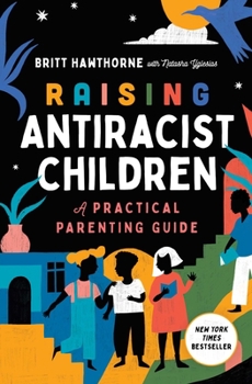 Paperback Raising Antiracist Children: A Practical Parenting Guide Book