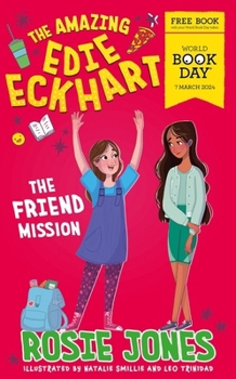 The Amazing Edie Eckhart: The Friend Mission: World Book Day 2024 - Book  of the Amazing Edie Eckhart