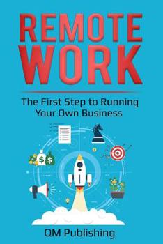 Paperback Remote Work: The First Step to Running Your Own Business Book