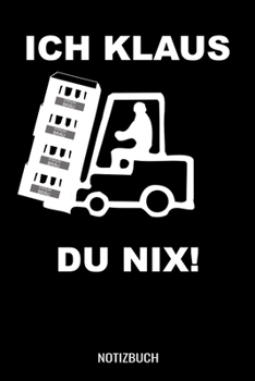 Paperback Ich Klaus du nix: A5 Notizbuch Demi Raster / Karo / Kariert 120 Seiten f?r Gabelstaplerfahrer und Lagermitarbeiter [German] Book