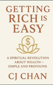 Paperback Getting Rich is Easy: A Spiritual Revolution About Wealth-Simple and Profound Book