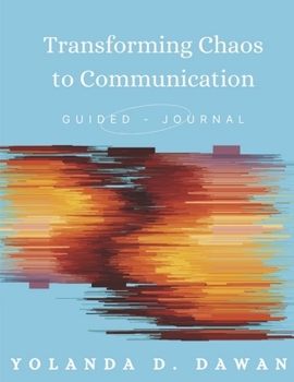 Paperback Transforming Chaos to Communication: Guided Journal Book
