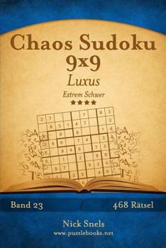 Paperback Chaos Sudoku 9x9 Luxus - Extrem Schwer - Band 23 - 468 Rätsel [German] Book