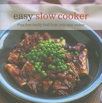 Easy Slow Cooker: Fuss-free Family Food from Your Slow Cooker