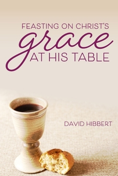 Paperback Feasting On Christ's Grace At His Table Book