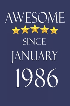 Awesome Since january 1986 Notebook Birthday Present: Lined Notebook / Journal Gift, 100 Pages, 6x9, Soft Cover, Matte Finish