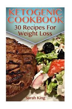 Paperback Ketogenic Cookbook: 30 Recipes For Weight Loss: (Ketogenic Diet, Ketogenic Recipes) Book