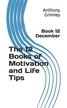 Paperback The 12 Books of Motivation and Life Tips: Book 12 December Book