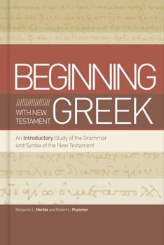 Hardcover Beginning with New Testament Greek: An Introductory Study of the Grammar and Syntax of the New Testament Book
