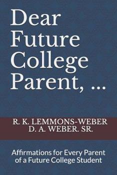 Paperback Dear Future College Parent, ...: Affirmations for Every Parent of a Future College Student Book